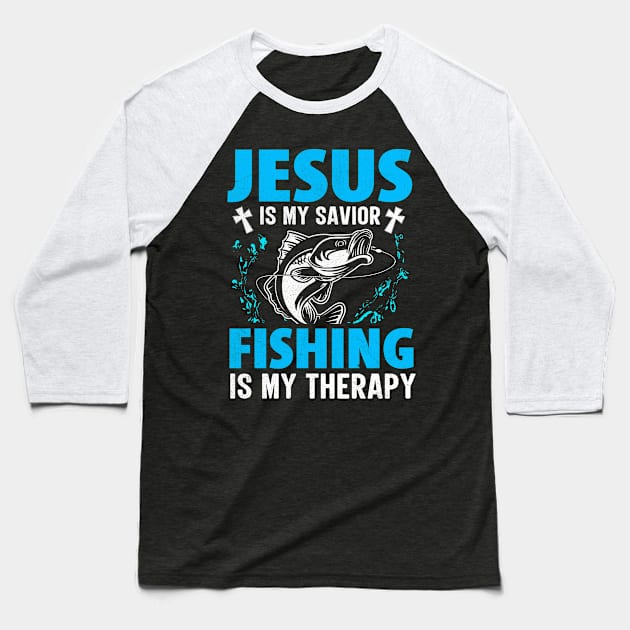 Jesus Is My Savior Fishing is My Therapy Baseball T-Shirt by TheDesignDepot